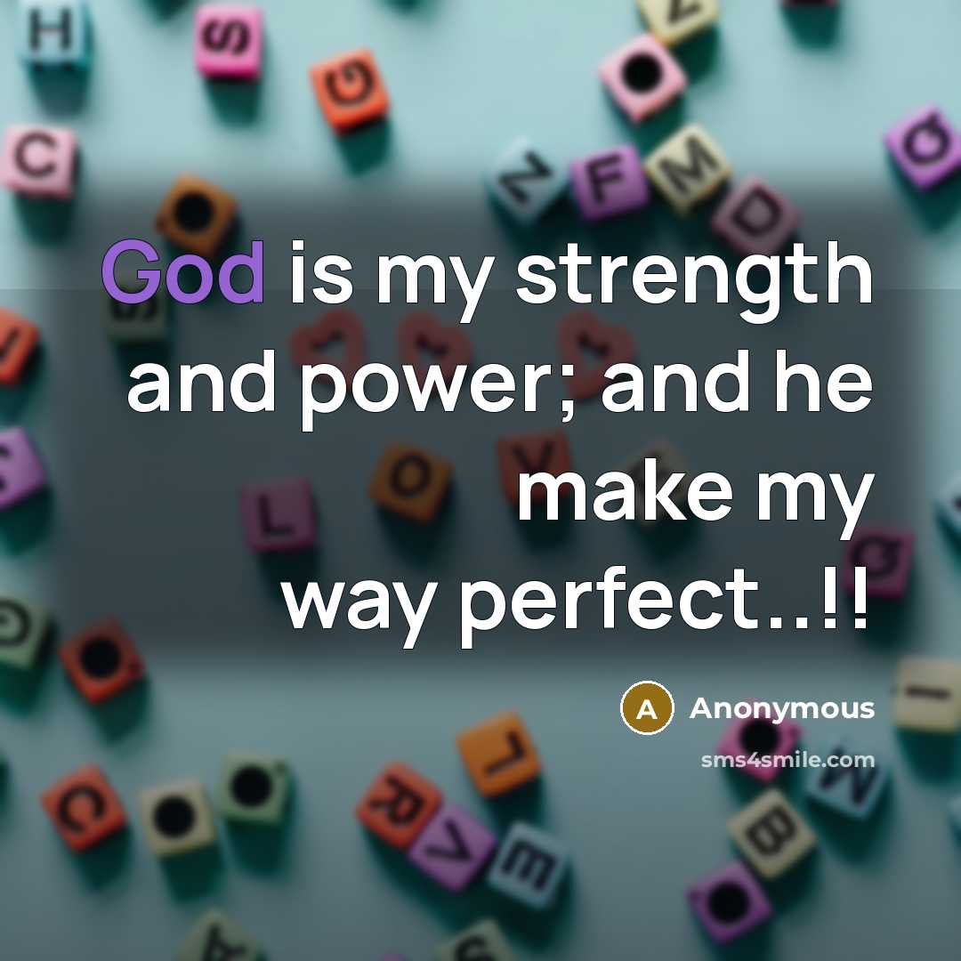 “God is my strength and power; and he make my…” quote by Anonymous