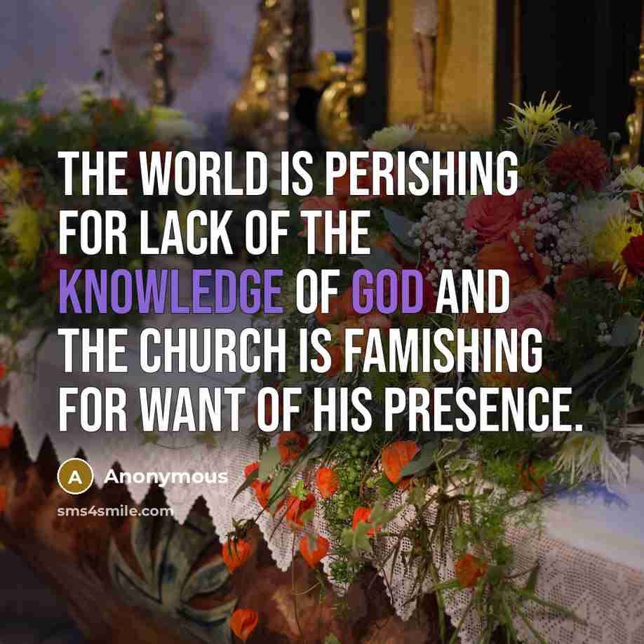 “The world is perishing for lack of the knowledge of…” quote by Anonymous
