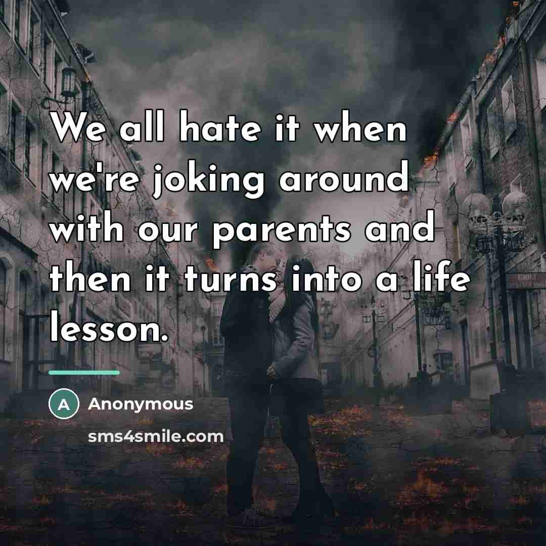 “We all hate it when we're joking around with our…” quote by Anonymous