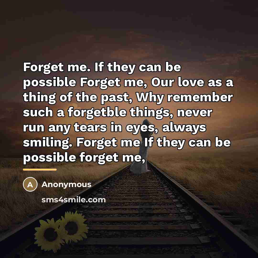 “Forget me. If they can be possible Forget me, Our…” quote by Anonymous
