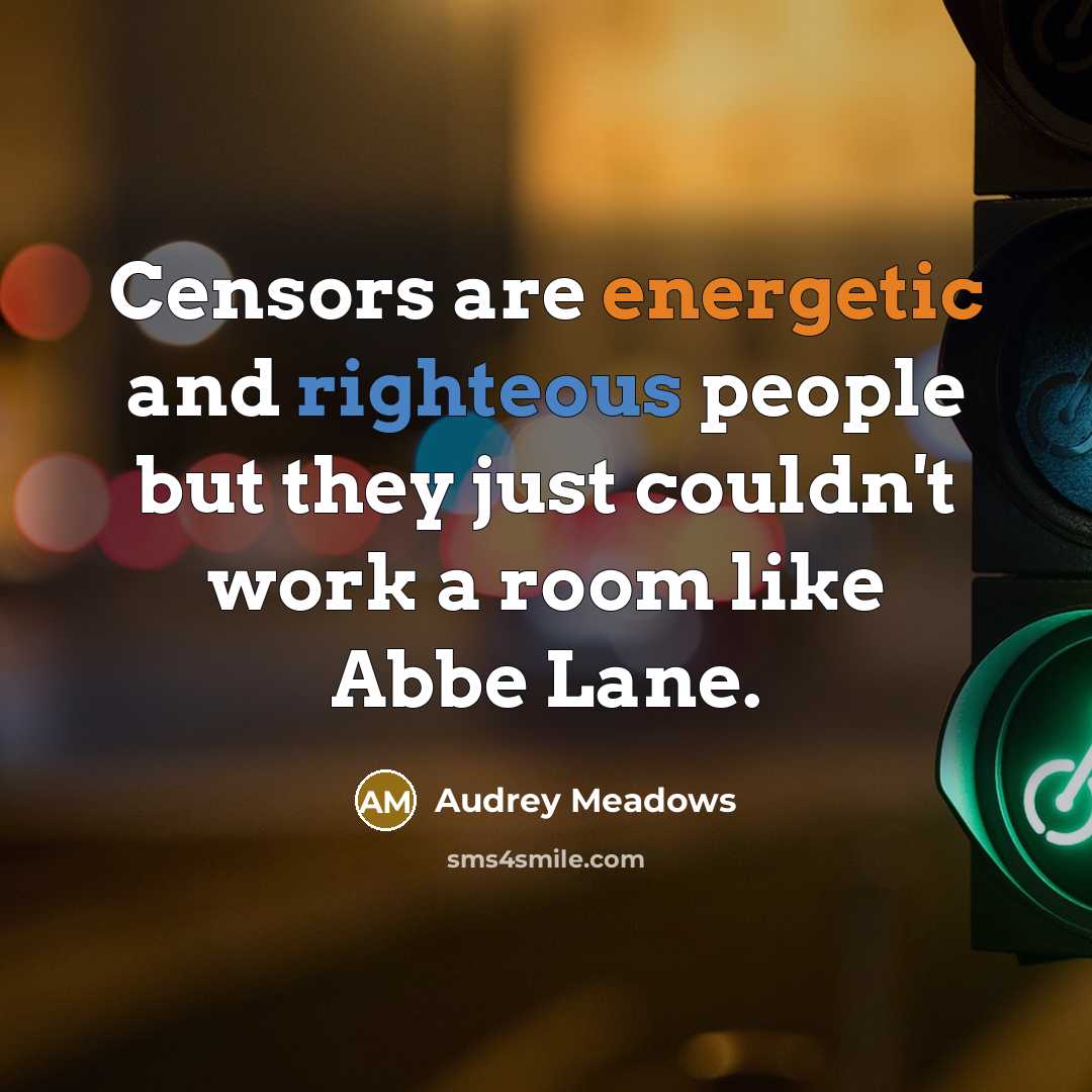 “Censors are energetic and righteous people but they just couldn't…” quote by Audrey Meadows
