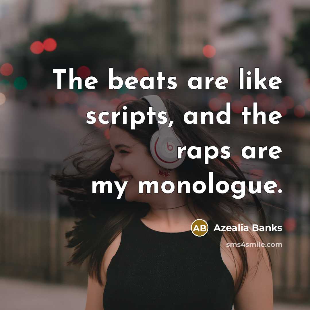 “The beats are like scripts, and the raps are my…” quote by Azealia Banks
