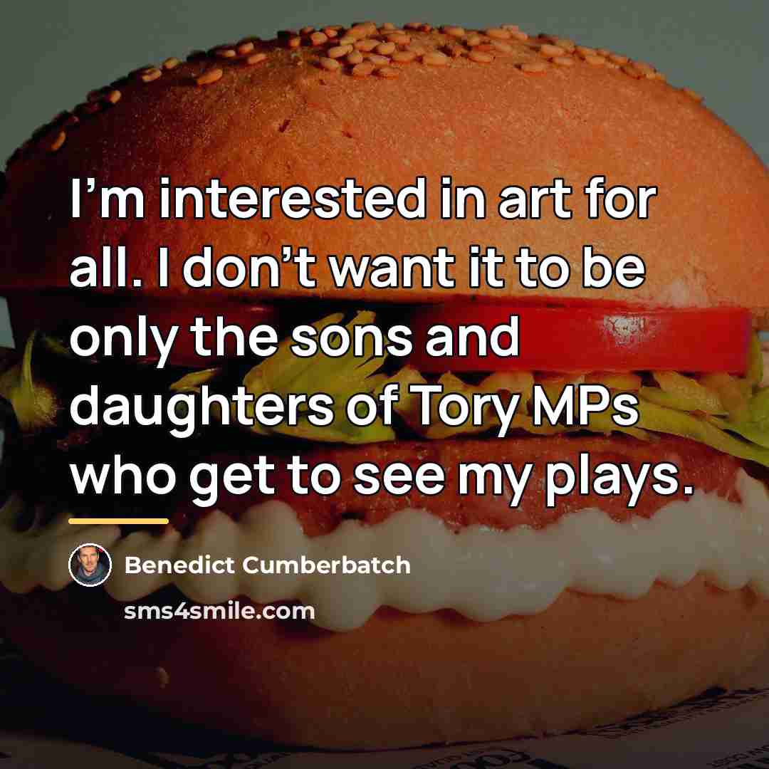 “I'm interested in art for all. I don't want it…” quote by Benedict Cumberbatch