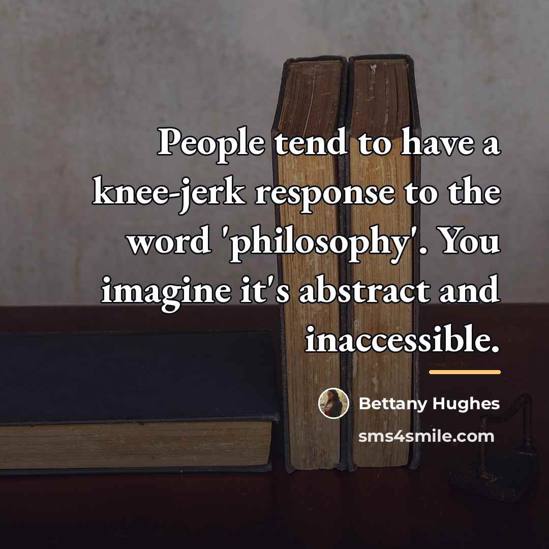 “People tend to have a knee-jerk response to the word…” quote by Bettany Hughes