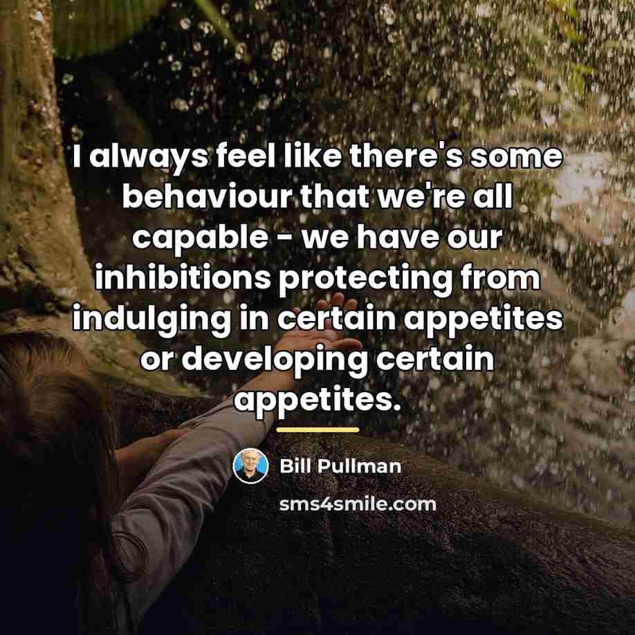 “I always feel like there's some behaviour that we're all…” quote by Bill Pullman
