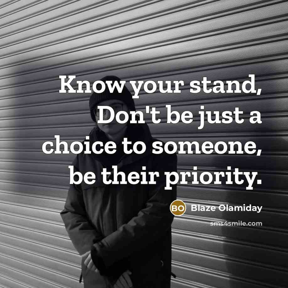 “Know your stand, Don't be just a choice to someone,…” quote by Blaze Olamiday