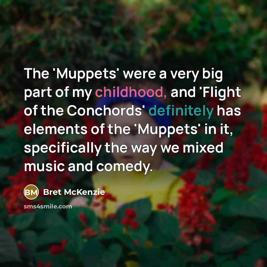 “The 'Muppets' were a very big part of my childhood,…” quote by Bret McKenzie