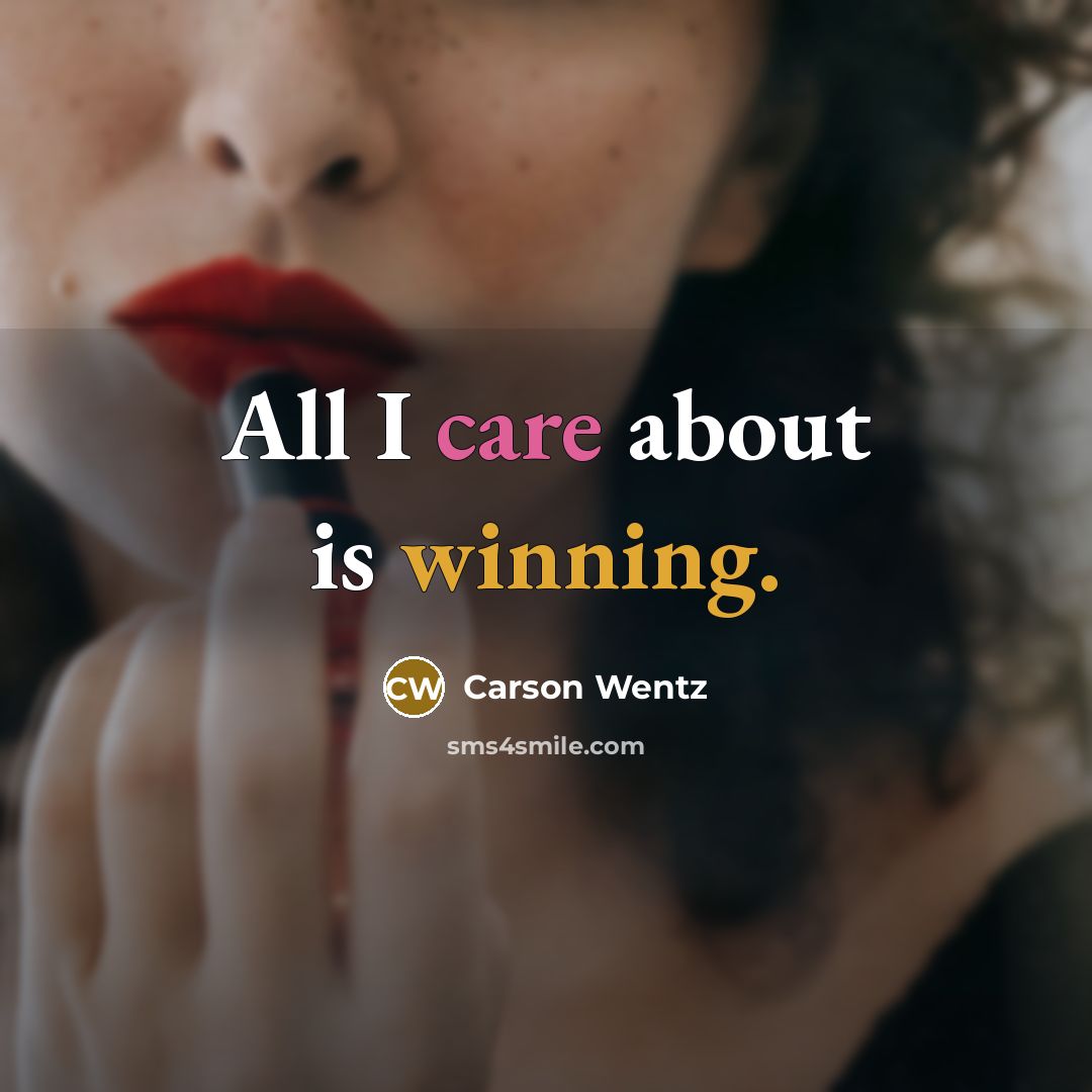 “All I care about is winning.…” quote by Carson Wentz