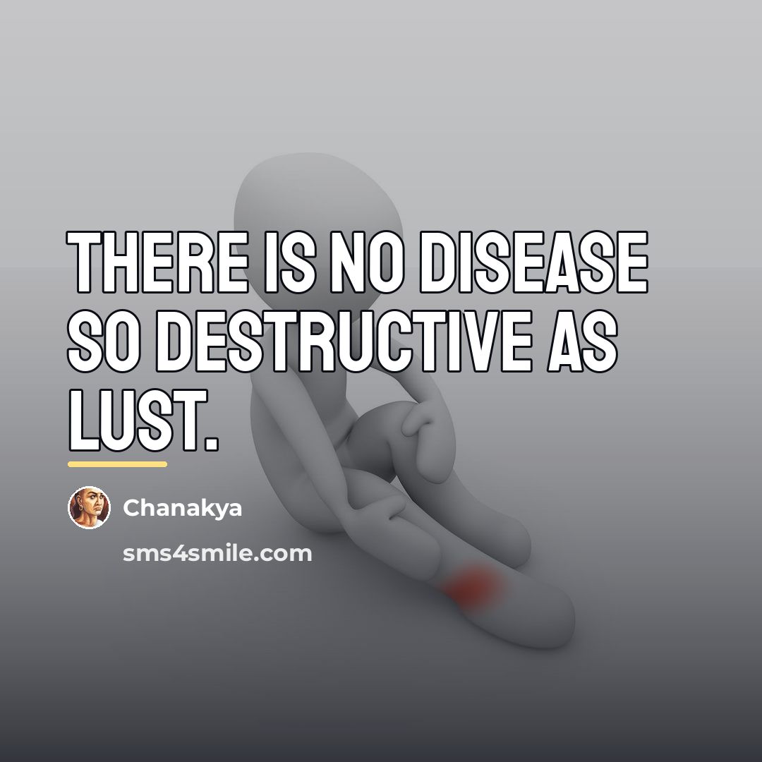 “There is no disease so destructive as lust.…” quote by Chanakya