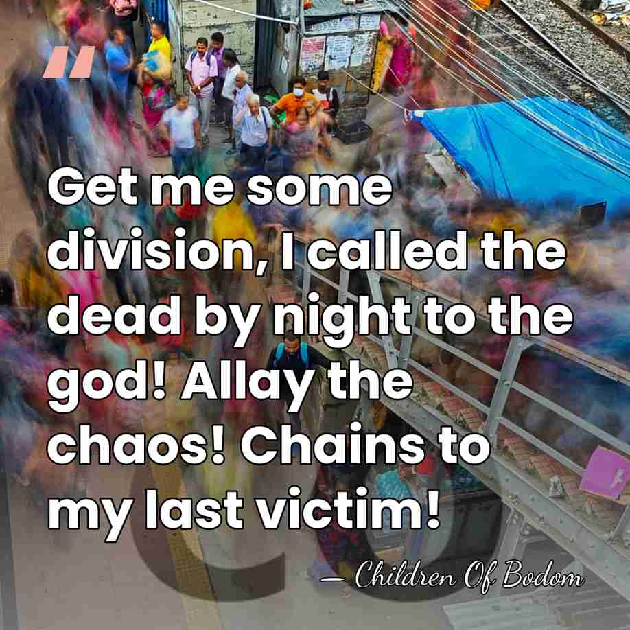 Get me some division, I called the dead by night to the&hellip; - Children Of Bodom