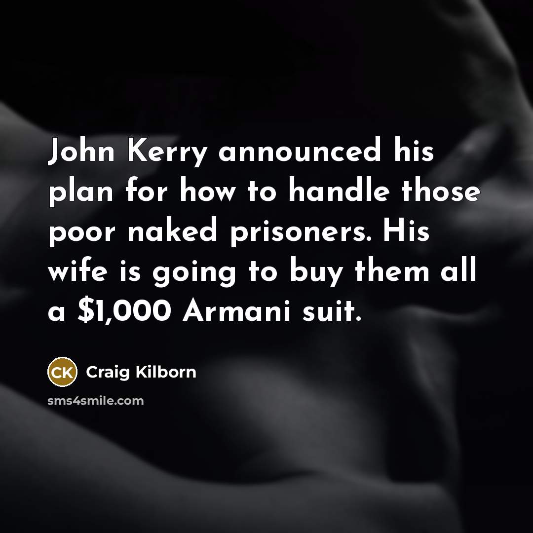 “John Kerry announced his plan for how to handle those…” quote by Craig Kilborn