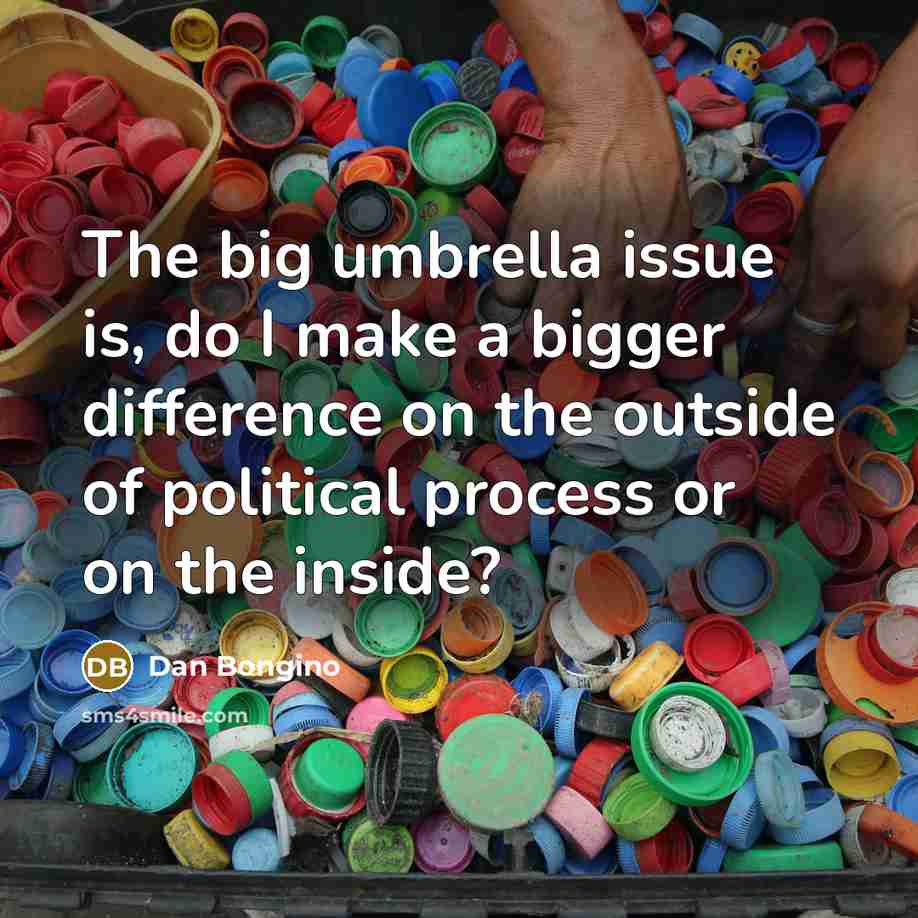 “The big umbrella issue is, do I make a bigger…” quote by Dan Bongino
