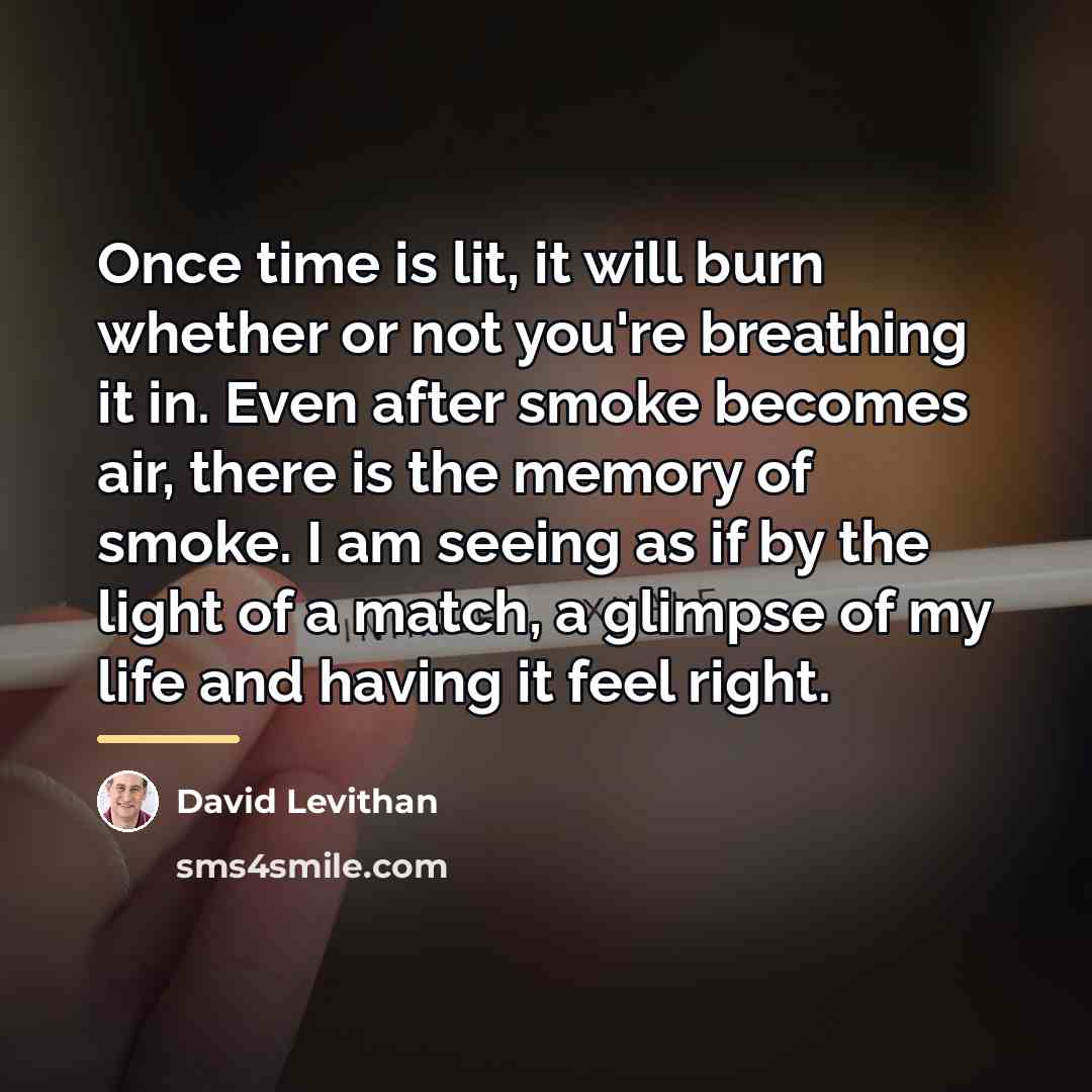 “Once time is lit, it will burn whether or not…” quote by David Levithan