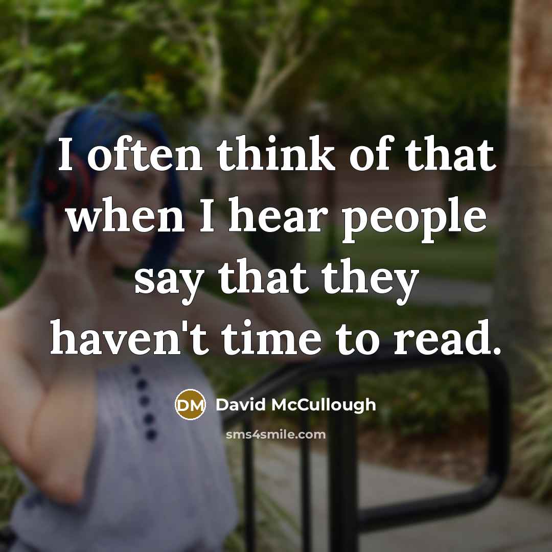 “I often think of that when I hear people say…” quote by David McCullough