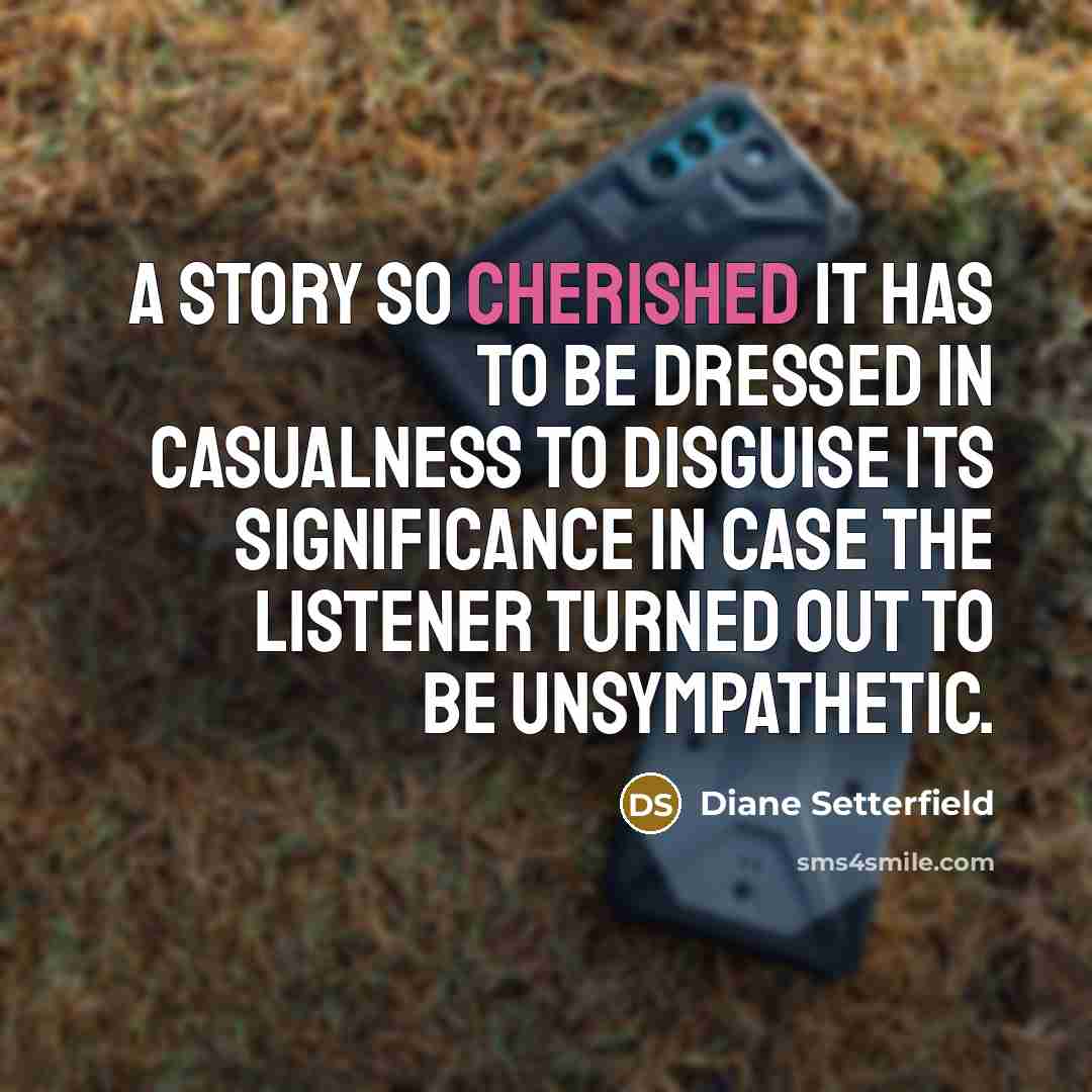 “A story so cherished it has to be dressed in…” quote by Diane Setterfield