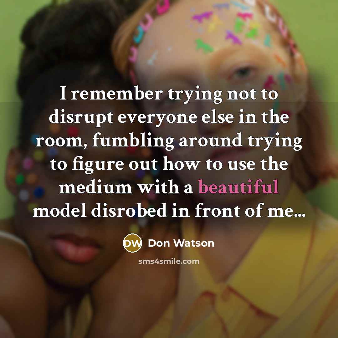 “I remember trying not to disrupt everyone else in the…” quote by Don Watson