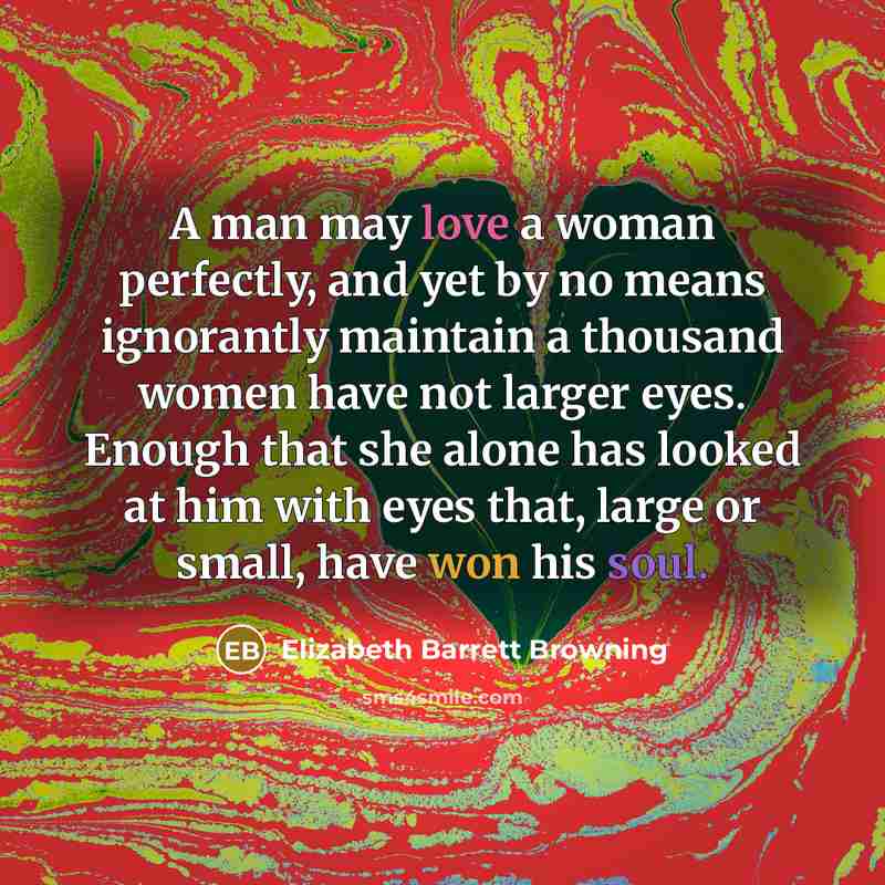“A man may love a woman perfectly, and yet by…” quote by Elizabeth Barrett Browning