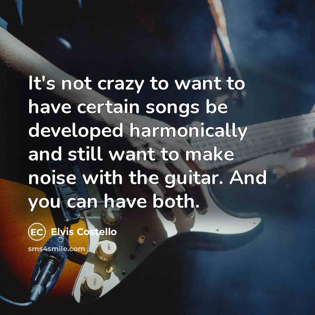 “It's not crazy to want to have certain songs be…” quote by Elvis Costello