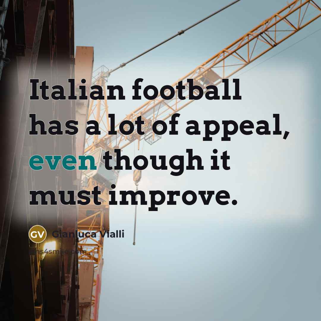 “Italian football has a lot of appeal, even though it…” quote by Gianluca Vialli