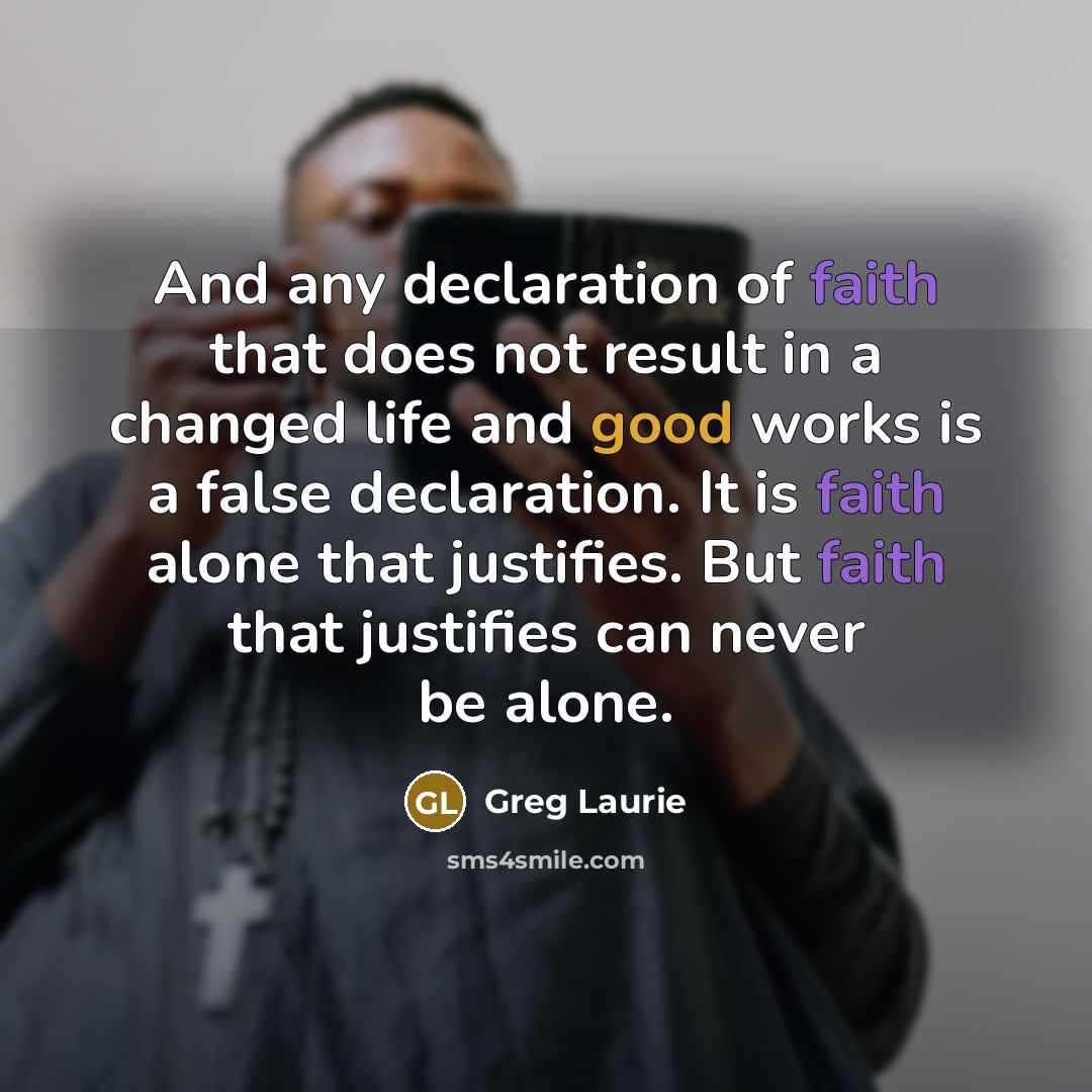 “And any declaration of faith that does not result in…” quote by Greg Laurie