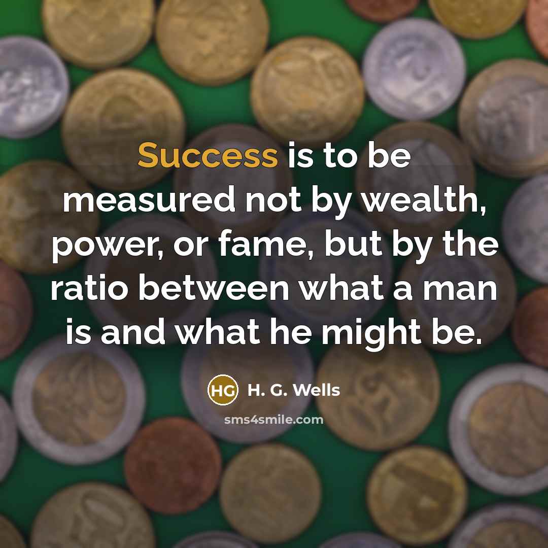 “Success is to be measured not by wealth, power, or…” quote by H. G. Wells
