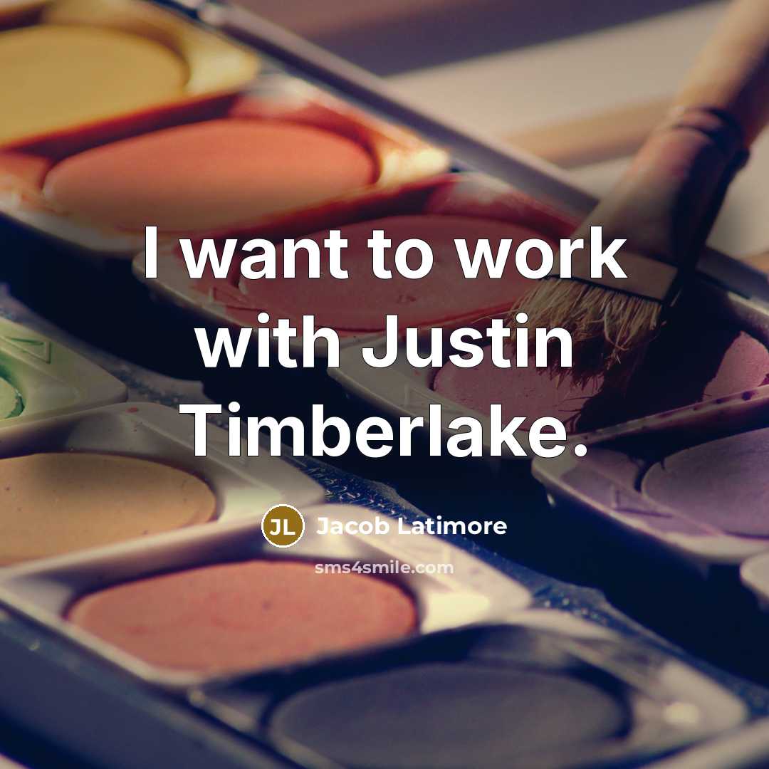 “I want to work with Justin Timberlake.…” quote by Jacob Latimore