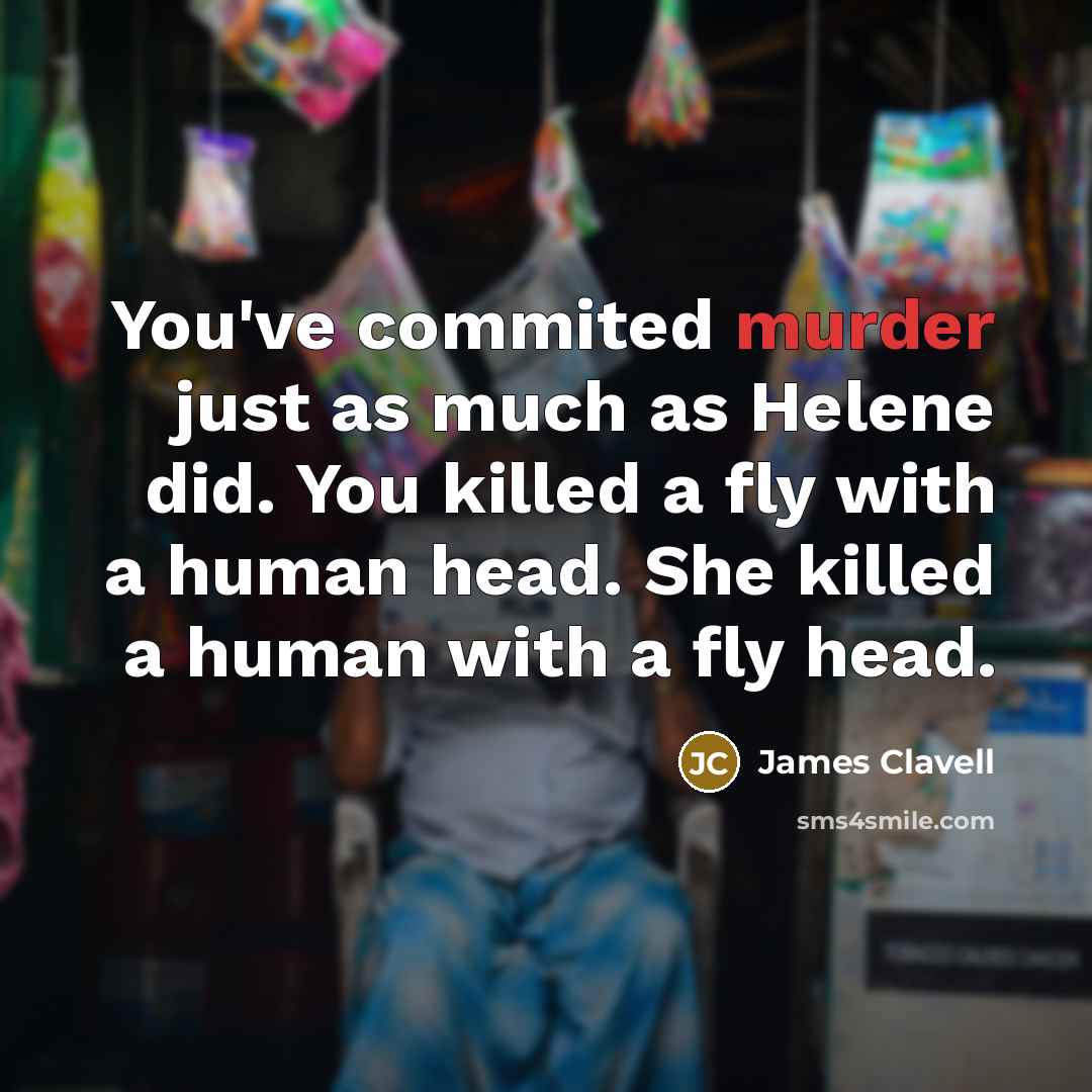 “You've commited murder just as much as Helene did. You…” quote by James Clavell