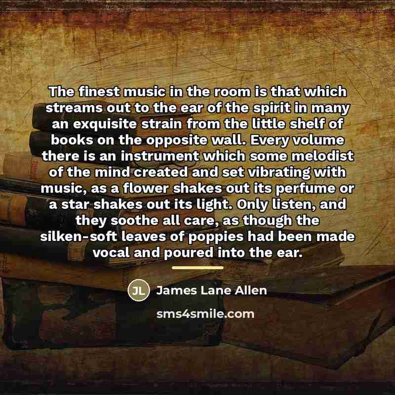 “The finest music in the room is that which streams…” quote by James Lane Allen