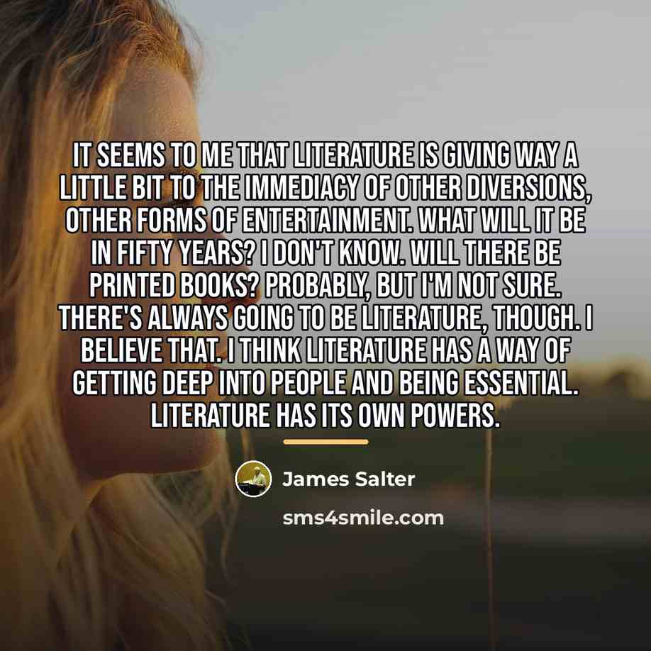 “It seems to me that literature is giving way a…” quote by James Salter