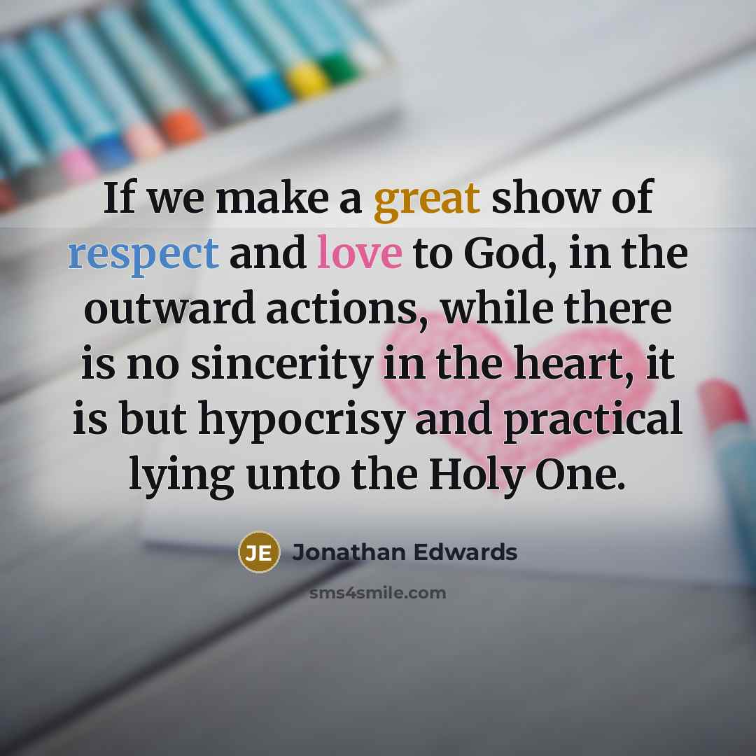 “If we make a great show of respect and love…” quote by Jonathan Edwards