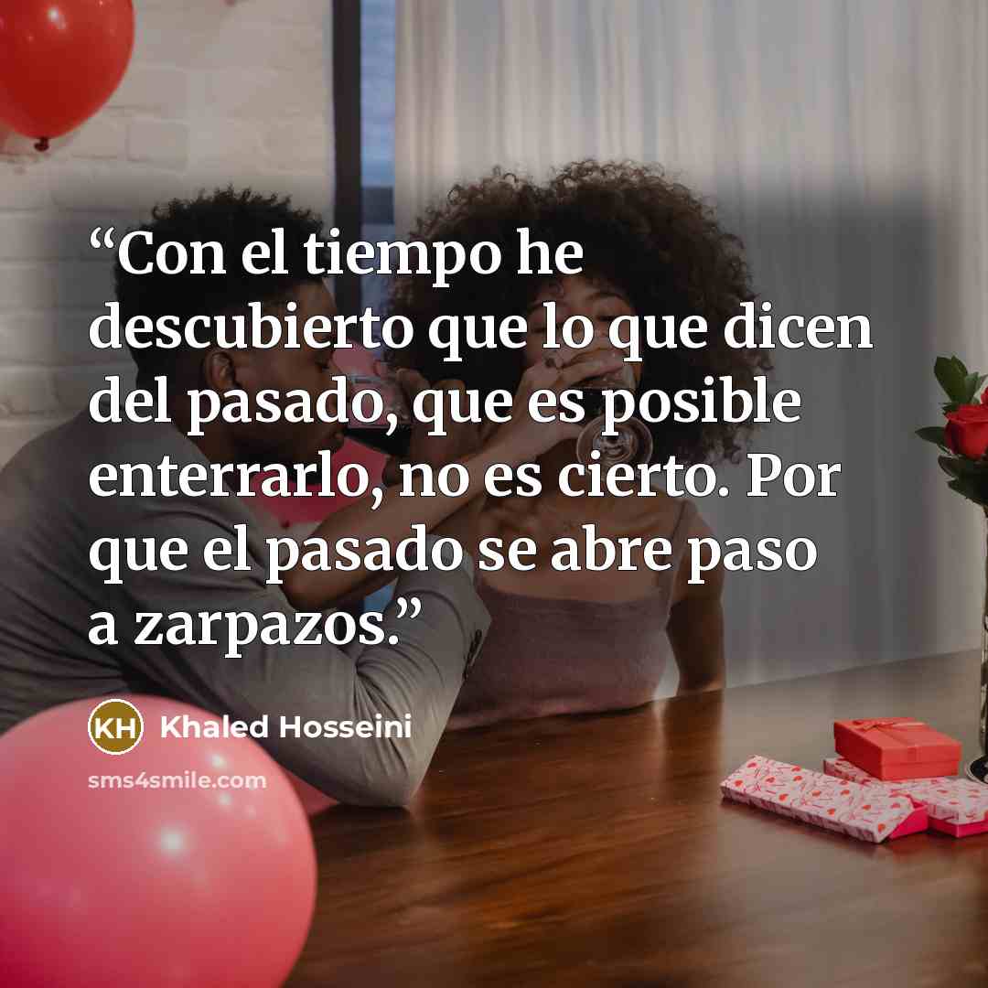 “Con el tiempo he descubierto que lo que dicen del pasado, que es posible enterrarlo, no es cierto. Por que el pasado se abre paso a zarpazos.” quote by Khaled Hosseini