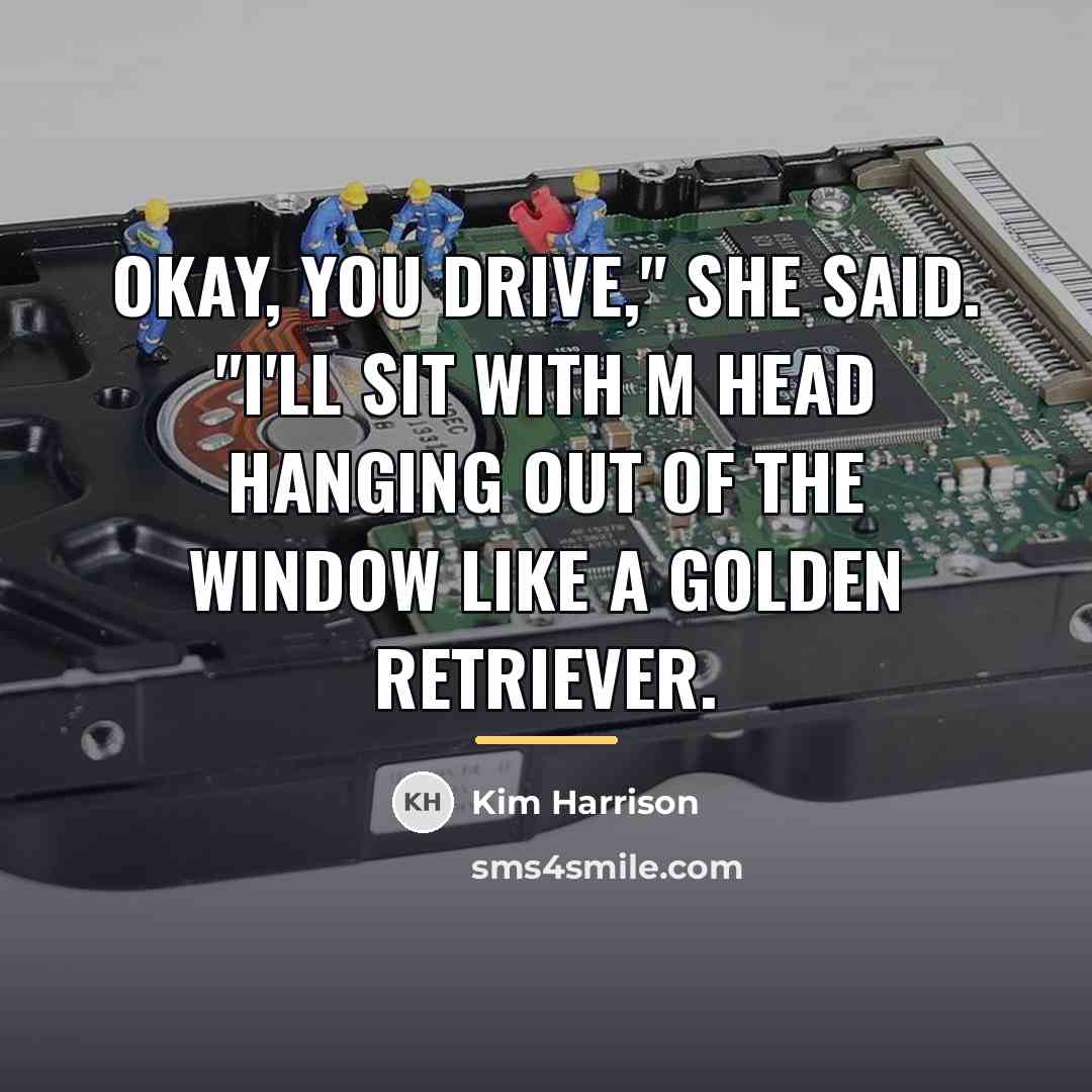 “Okay, you drive," she said. "I'll sit with m head…” quote by Kim Harrison