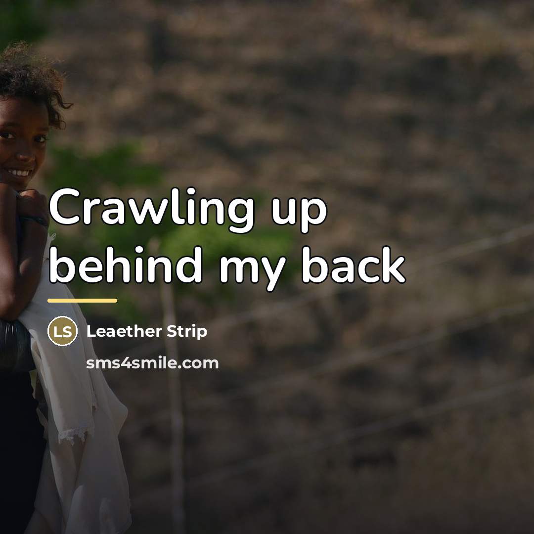 “Crawling up behind my back…” quote by Leaether Strip