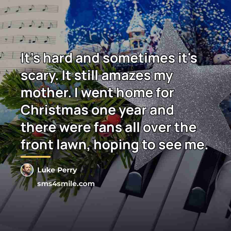 “It's hard and sometimes it's scary. It still amazes my…” quote by Luke Perry
