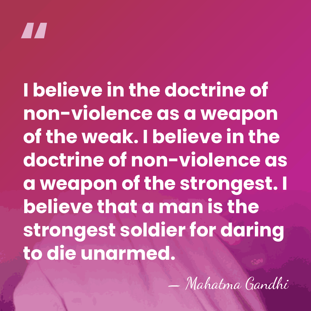 I believe in the doctrine of non-violence as a weapon of the&hellip; - Mahatma Gandhi