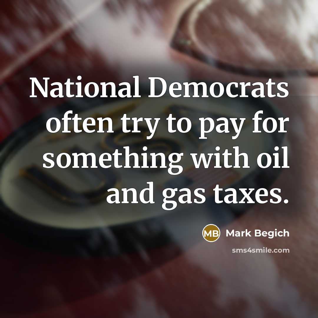 “National Democrats often try to pay for something with oil…” quote by Mark Begich