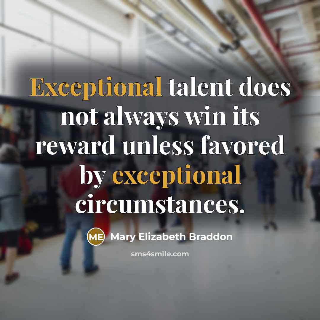 “Exceptional talent does not always win its reward unless favored…” quote by Mary Elizabeth Braddon
