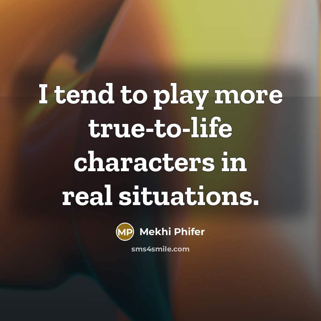 “I tend to play more true-to-life characters in real situations.” quote by Mekhi Phifer