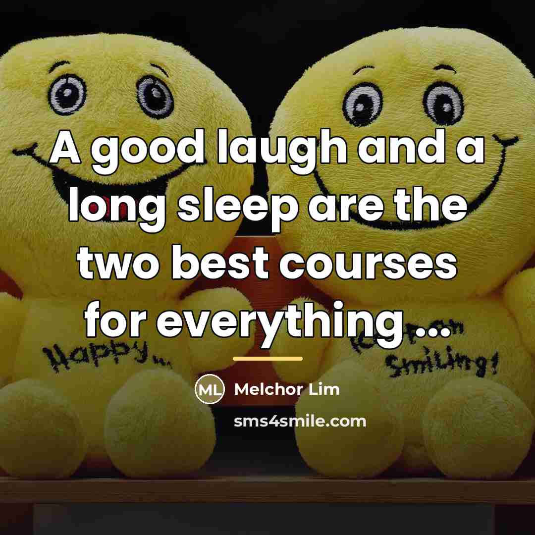 “A good laugh and a long sleep are the two…” quote by Melchor Lim