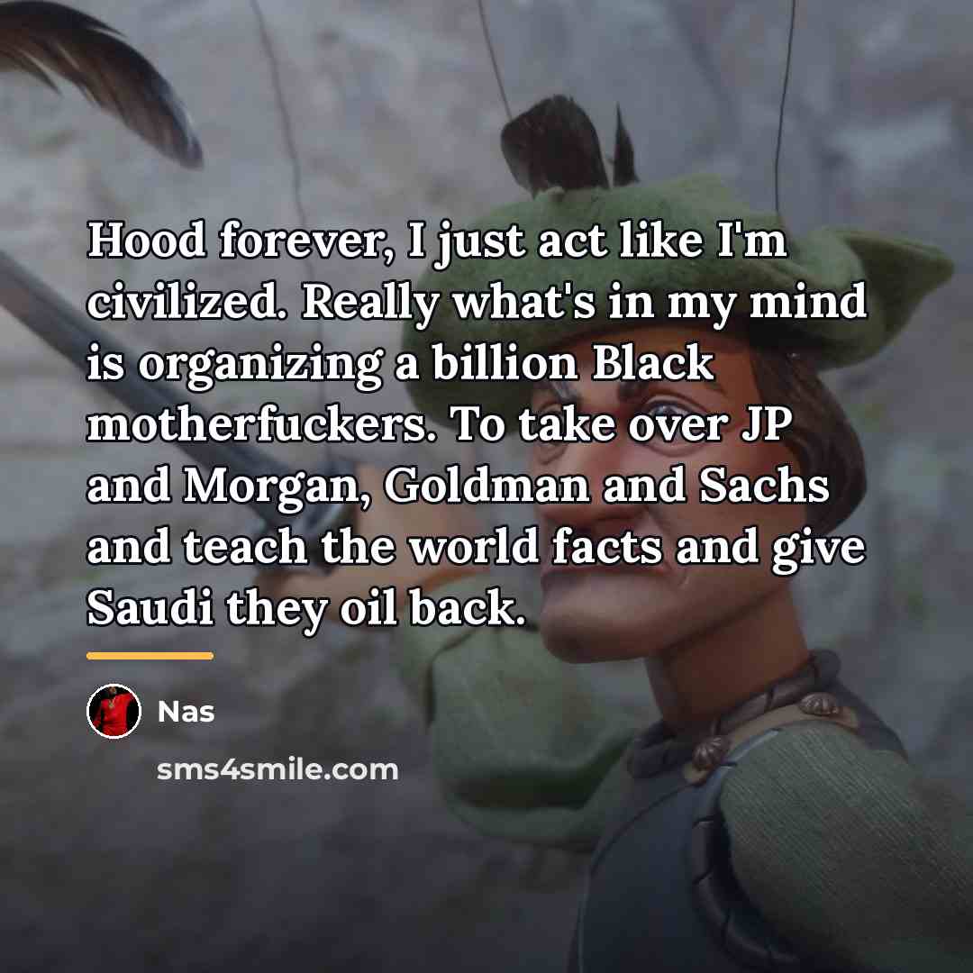 “Hood forever, I just act like I'm civilized. Really what's…” quote by Nas