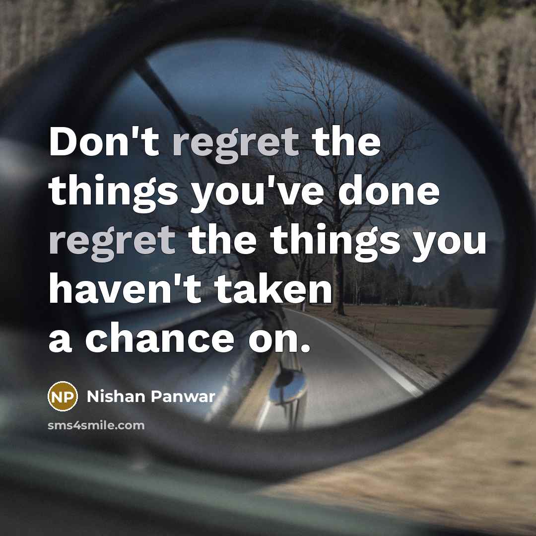 “Don't regret the things you've done regret the things you…” quote by Nishan Panwar
