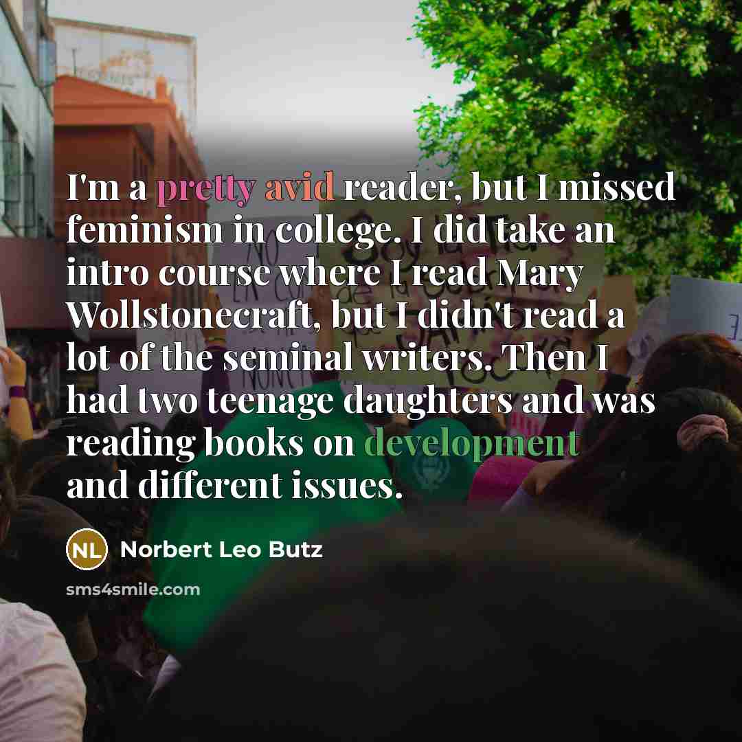 “I'm a pretty avid reader, but I missed feminism in…” quote by Norbert Leo Butz