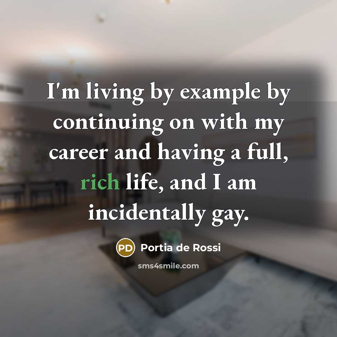“I'm living by example by continuing on with my career…” quote by Portia de Rossi