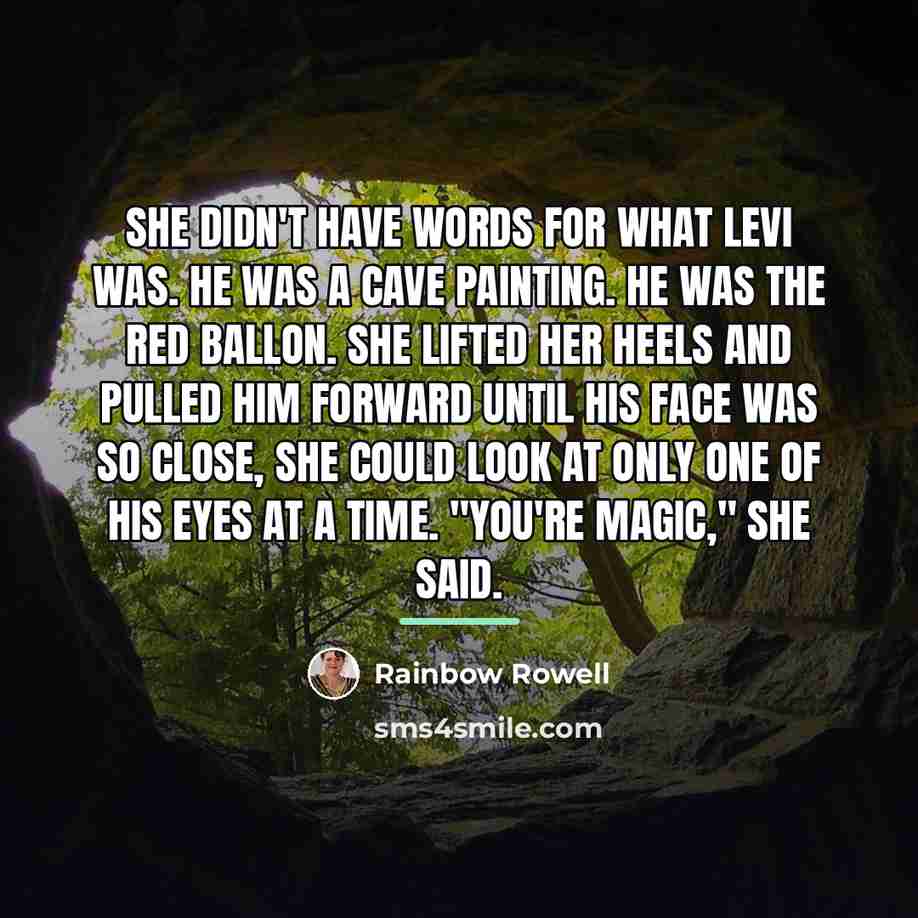 “She didn't have words for what Levi was. He was…” quote by Rainbow Rowell