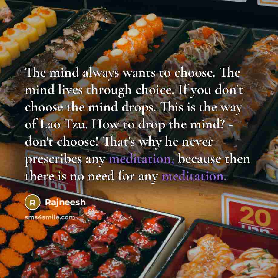 “The mind always wants to choose. The mind lives through…” quote by Rajneesh