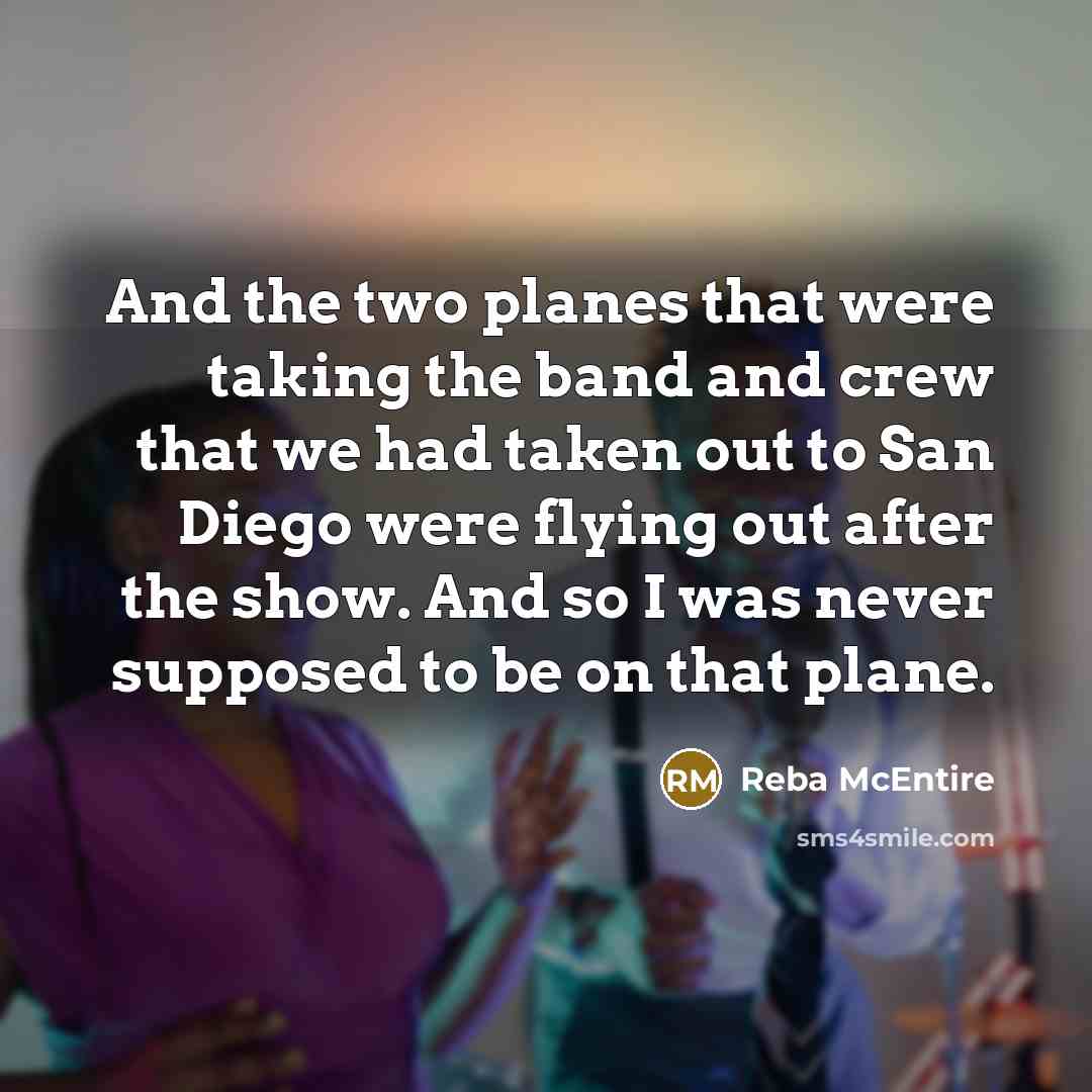 “And the two planes that were taking the band and…” quote by Reba McEntire