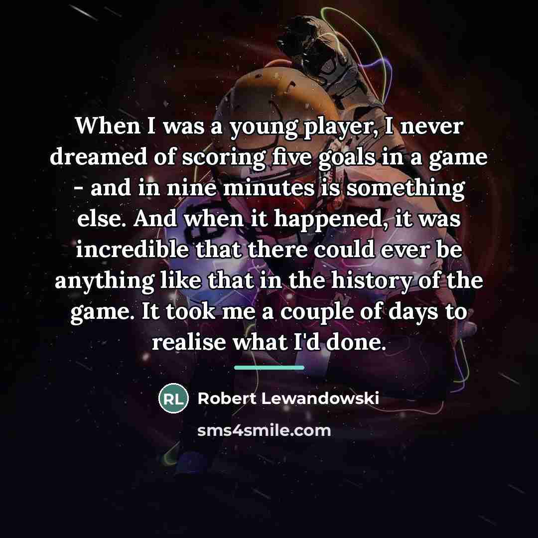 “When I was a young player, I never dreamed of…” quote by Robert Lewandowski