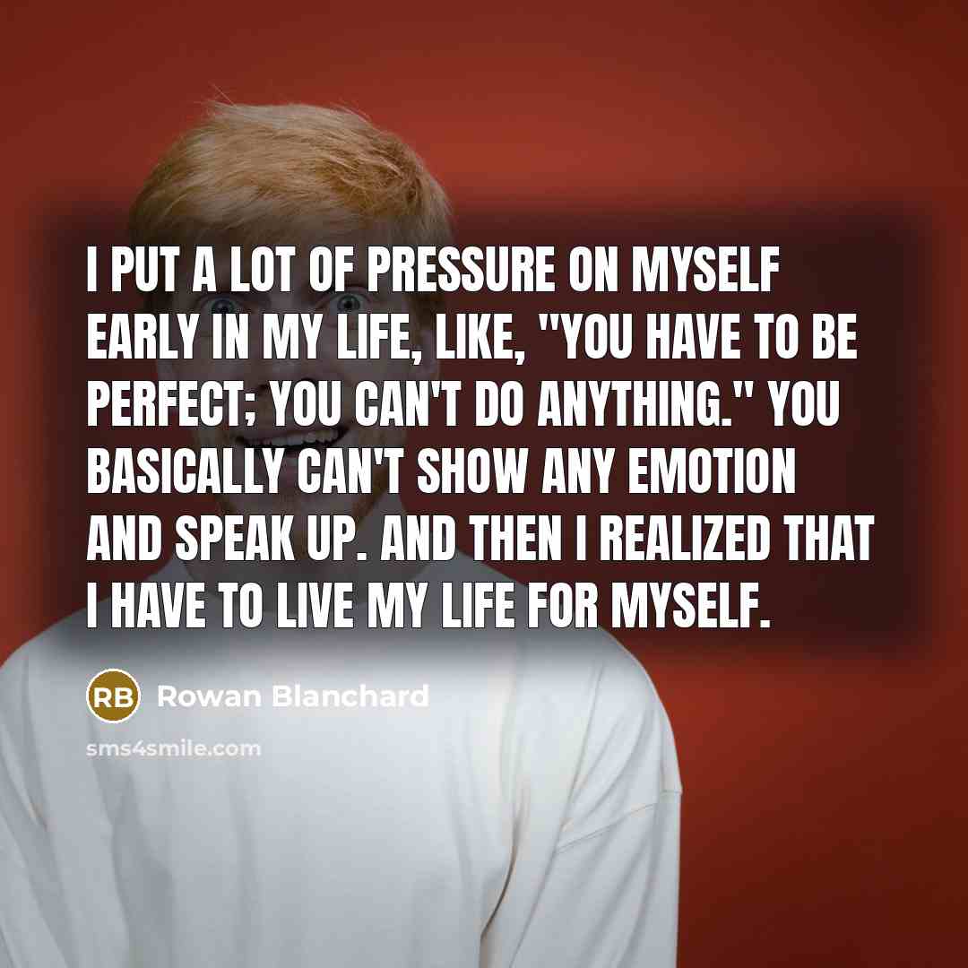 “I put a lot of pressure on myself early in…” quote by Rowan Blanchard