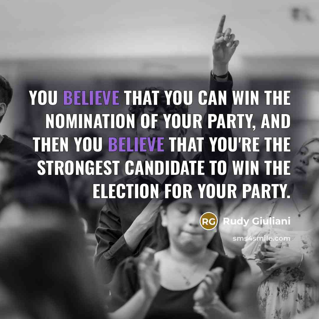 “You believe that you can win the nomination of your…” quote by Rudy Giuliani
