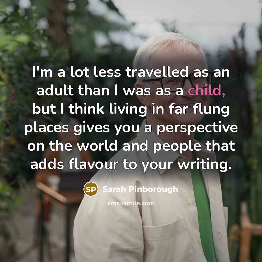 “I'm a lot less travelled as an adult than I…” quote by Sarah Pinborough